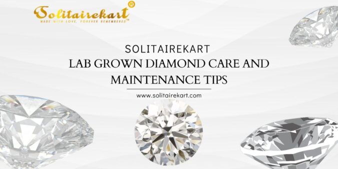Lab Grown Diamond care and maintenance tips
