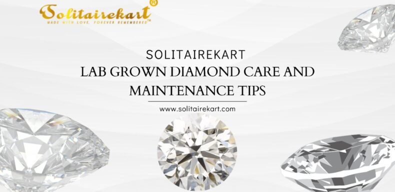 Lab grown diamond care and maintenance tips